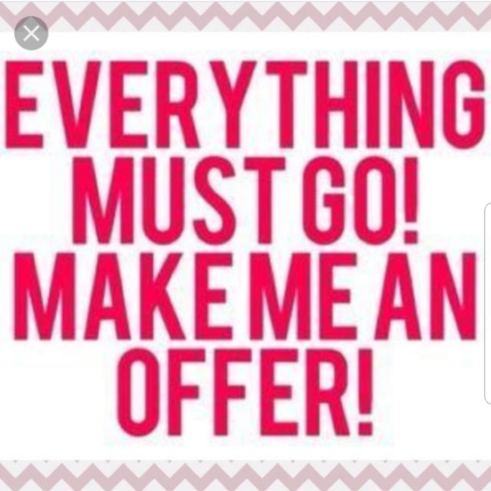 Everything Must Go. Priced to sell MAKE ME OFFERS